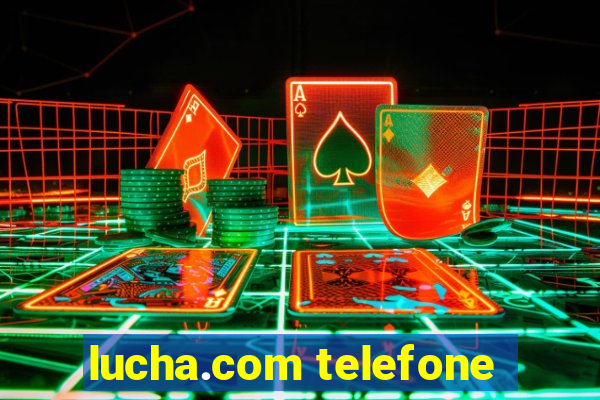 lucha.com telefone